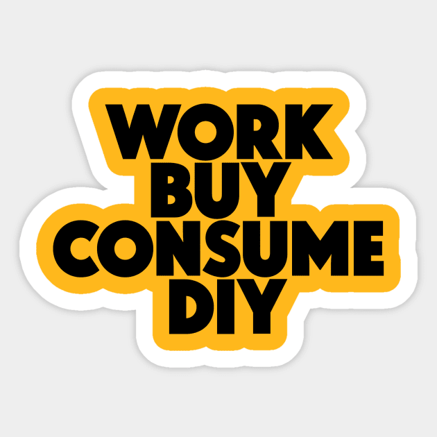 Work Buy Consume DIY Sticker by nametaken